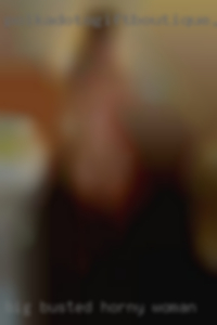 big busted horny woman big busted horny woman