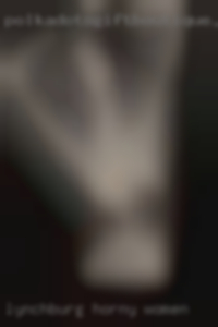 Lynchburg horny women masturbation Lynchburg horny women masturbation
