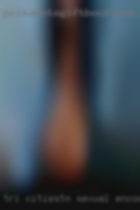 =Tri-Cities+TN= sexual encounters =Tri-Cities+TN= sexual encounters