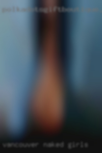 Vancouver naked girls Vancouver naked girls