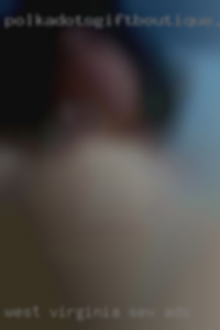 West Virginia sex ads West Virginia sex ads